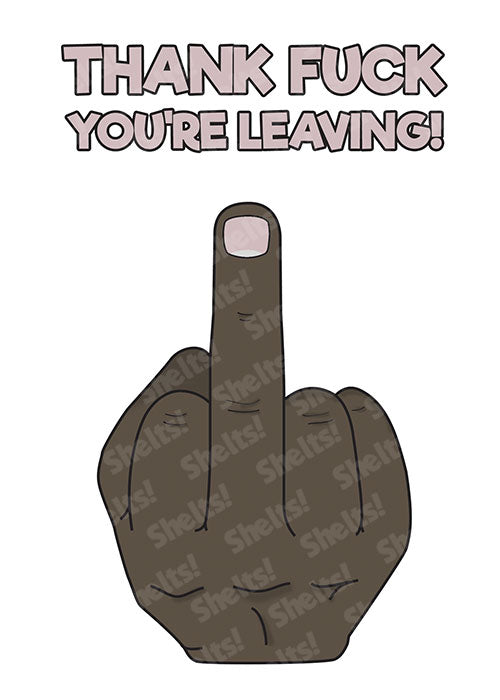 Funny rude crude adult leaving card of a black finger swearing and the caption 'Thank fuck you're leaving'