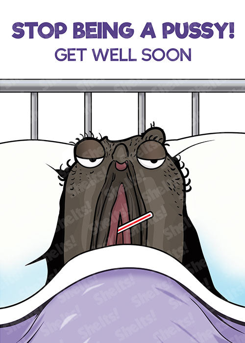 Funny rude crude adult get well soon card of a womens vagina with a thermometer out of it and the caption 'Stop being a pussy! get well soon'