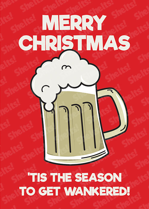 Funny rude crude adult Christmas card with an illustration of a pint of beer and the caption Merry Christmas 'tis the season to get wankered