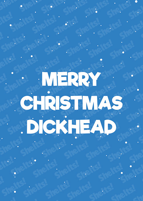 Funny rude adult Christmas card with white text on a snowy blue background that reads Merry Christmas Dickhead