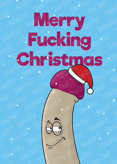 Funny rude crude adult Christmas card with an illustration of an erect white penis wearing a Christmas hat and the caption Merry Fucking Christmas