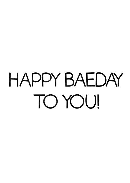 Happy Baeday To You - Birthday Card